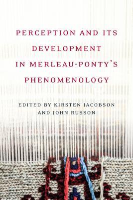 Perception and its Development in Merleau-Ponty's 'Phenomenology' (Hardcover)