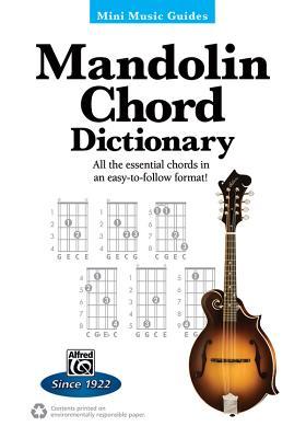 Mini Music Guides -- Mandolin Chord Dictionary: All the Essential Chords in an Easy-to-Follow Format!