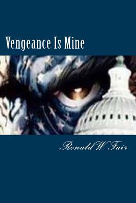 Vengeance Is Mine: Wayne Downing Series Book 4