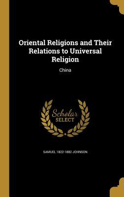 Oriental Religions and Their Relations to Universal Religion: China
