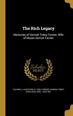 The Rich Legacy: Memories of Hannah Tobey Farmer, Wife of Moses Gerrish Farmer