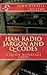 Ham Radio Jargon and Q-Codes: A Quick Reference Guide