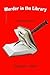 Murder in the Library: A St...