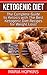 Ketogenic Diet:(2 in 1): Th...