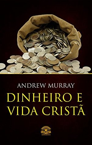 Dinheiro e vida cristã - Finanças a luz da Biblia