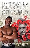 Pounded In The Butt By My Constantly Changing Thoughts On The... by Chuck Tingle