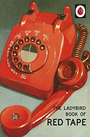 The Ladybird Book of Red Tape (Ladybirds for Grown-Ups)