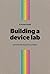 A Pocket Guide Building a device lab