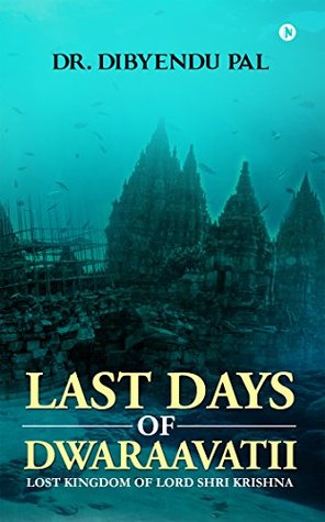Last Days of Dwaraavatii: Lost Kingdom of Lord Shri Krishna (Kindle Edition)