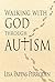 Walking with God through Autism