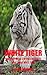 White Tiger: Amazing Photos & Interesting Facts Book about White Tiger