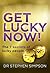 Get Lucky Now!: The 7 secrets of lucky people