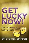 Get Lucky Now!: The 7 secrets of lucky people