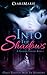 Into The Shadows (The Shadows Trilogy #1)