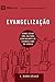Evangelização: Como criar uma cultura contagiante de evangelismo na igreja local (9Marcas) (Portuguese Edition)