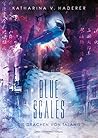 Blue Scales by Katharina V. Haderer