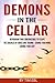 Demon in the Cellar: Reprogram Your Subconscious to Escape the Shackles of Abuse and Trauma- Change Your Mind, Change Your Life!