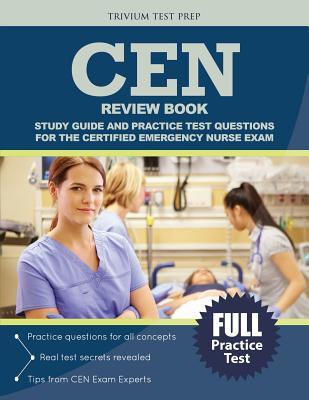 CEN Review Book: Study Guide and Practice Test Questions for the Certified Emergency Nurse Exam
