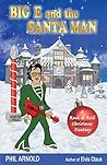 Big E and the Santa Man: A Rock & Roll Christmas Fantasy Big E and the Santa Man: A Rock & Roll Christmas Fantasy