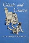Ginnie and Geneva by Catherine Woolley Ginnie and Geneva by Catherine Woolley