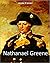 Nathanael Greene: The Private Who Rose in Ascendency to Become Washington's Most Gifted Major-General