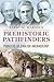 Prehistoric Pathfinders: Pioneers of English Archaeology