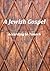 A Jewish Gospel: According to Tanach