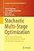Stochastic Multi-Stage Optimization: At the Crossroads between Discrete Time Stochastic Control and Stochastic Programming (Probability Theory and Stochastic Modelling, 75)