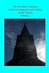 The Mystical Evolution: in the Development and Vitality of the Church The Mystical Evolution: in the Development and Vitality of the Church