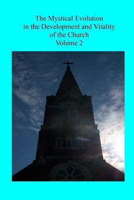 The Mystical Evolution: in the Development and Vitality of the Church