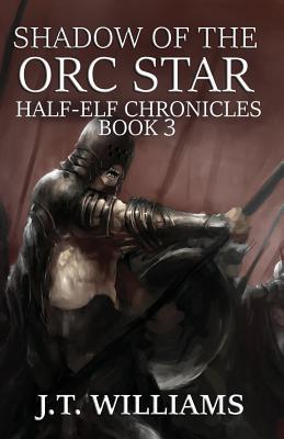 Shadow of the Orc Star (Half-Elf Chronicles #3)