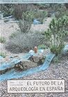 El futuro de la arqueología en España (Charlas De Cafe) (Spanish Edition)