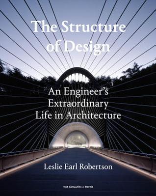 The Structure of Design: An Engineer's Extraordinary Life in Architecture (Hardcover)