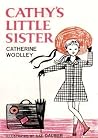 Cathy's Little Sister by Catherine Woolley Cathy's Little Sister by Catherine Woolley
