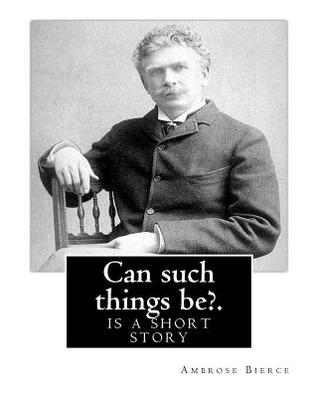 Can Such Things Be?