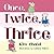 Once Twice Thrice by Kim Chatel