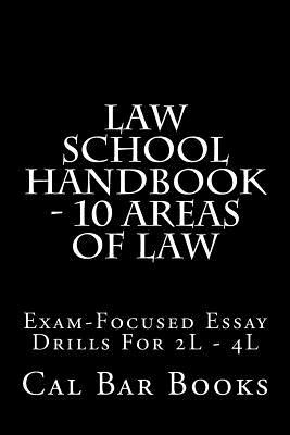 Law School Handbook - 10 Areas of Law: Exam-Focused Essay Drills for 2l - 4l