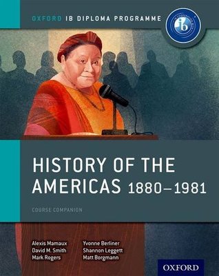 History of the Americas 1880-1981: Course Companion (Oxford IB Diploma Programme)