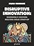 Disruptive innovation economia e cultura nell’era delle start-up: come la Internet generation – Jobs, Jeff, Zuckerberg – è diventata disruptive (Digitalissimo - goWare) (Italian Edition)