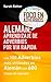 ALEMÁN: APRENDIZAJE DE ADVERBIOS POR VÍA RÁPIDA: Los 100 adverbios más usados en alemán con 600 frases de ejemplo. (ALEMAN PARA ESPAÑOLES nº 2) (Spanish Edition)