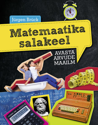 Matemaatika salakeel : avasta arvude maailm