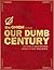 Our Dumb Century: The Onion Presents 100 Years of Headlines from America's Finest News Source