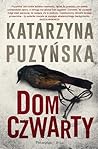 Dom czwarty by Katarzyna Puzyńska
