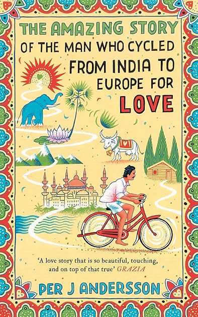 The Amazing Story of the Man Who Cycled from India to Europe for Love