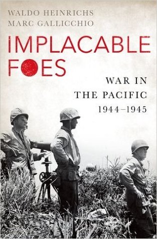 Implacable Foes: War in the Pacific, 1944-1945 (Hardcover)
