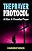 The Prayer Protocol: 10 Steps To Prevailing Prayer