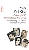 Generația ʼ27 între Holocaust și Gulag by Marta Petreu