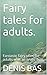 Fairy tales for adults.: Fa...