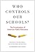 Who Controls Our Schools?: The Privatization of American Public Education