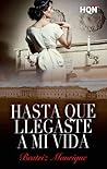 Hasta que llegaste a mi vida by Beatriz  Manrique